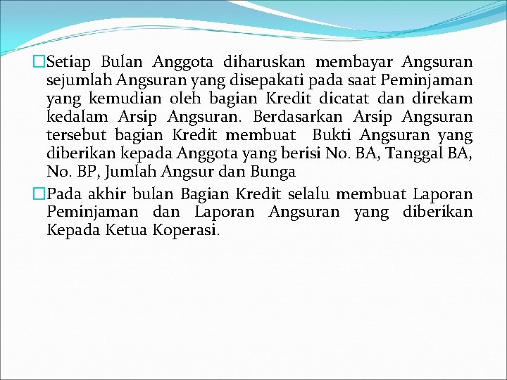 �Setiap Bulan Anggota diharuskan membayar Angsuran sejumlah Angsuran yang disepakati pada saat Peminjaman yang �Setiap Bulan Anggota diharuskan membayar Angsuran sejumlah Angsuran yang disepakati pada saat Peminjaman yang