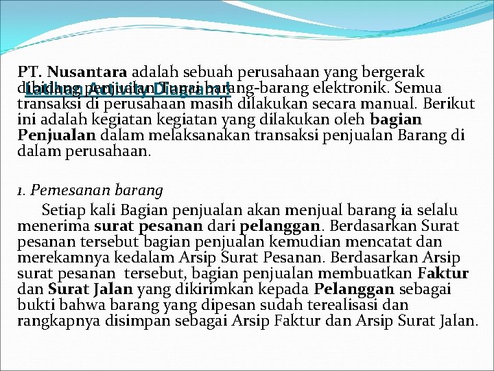 PT. Nusantara adalah sebuah perusahaan yang bergerak dibidang Tunai barang-barang elektronik. Semua Latihan penjualan PT. Nusantara adalah sebuah perusahaan yang bergerak dibidang Tunai barang-barang elektronik. Semua Latihan penjualan