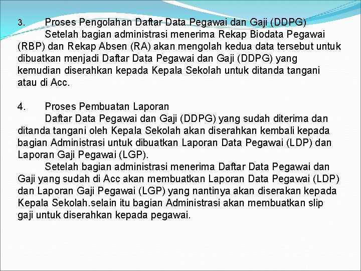 Proses Pengolahan Daftar Data Pegawai dan Gaji (DDPG) Setelah bagian administrasi menerima Rekap Biodata Proses Pengolahan Daftar Data Pegawai dan Gaji (DDPG) Setelah bagian administrasi menerima Rekap Biodata