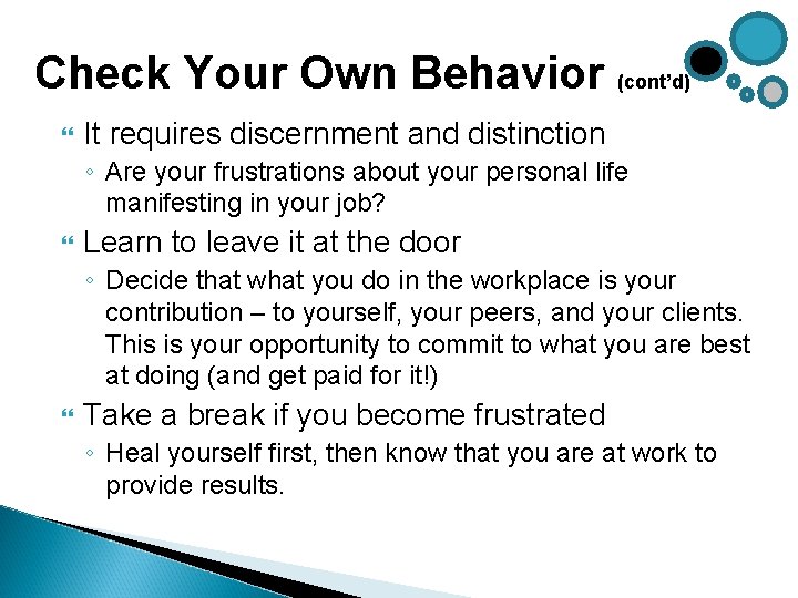Check Your Own Behavior (cont’d) It requires discernment and distinction ◦ Are your frustrations Check Your Own Behavior (cont’d) It requires discernment and distinction ◦ Are your frustrations