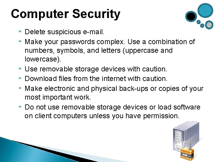 Computer Security Delete suspicious e-mail. Make your passwords complex. Use a combination of numbers, Computer Security Delete suspicious e-mail. Make your passwords complex. Use a combination of numbers,