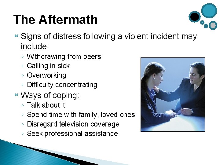 The Aftermath Signs of distress following a violent incident may include: ◦ ◦ Withdrawing The Aftermath Signs of distress following a violent incident may include: ◦ ◦ Withdrawing