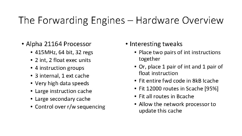 The Forwarding Engines – Hardware Overview • Alpha 21164 Processor • • 415 MHz,