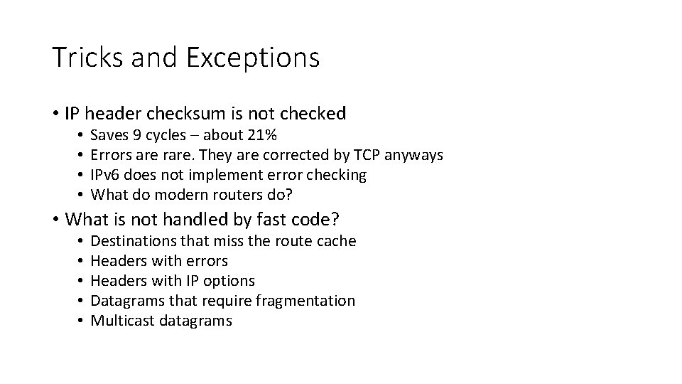 Tricks and Exceptions • IP header checksum is not checked • • Saves 9