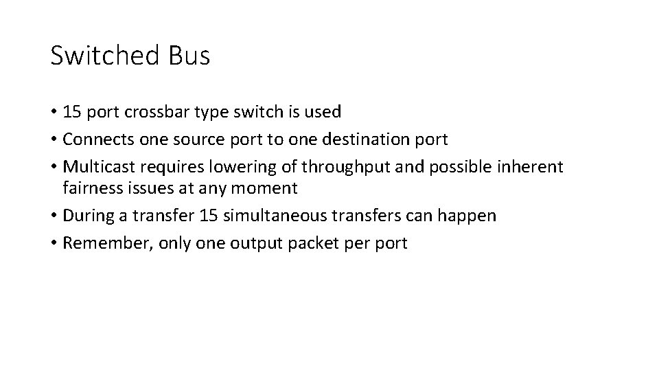 Switched Bus • 15 port crossbar type switch is used • Connects one source