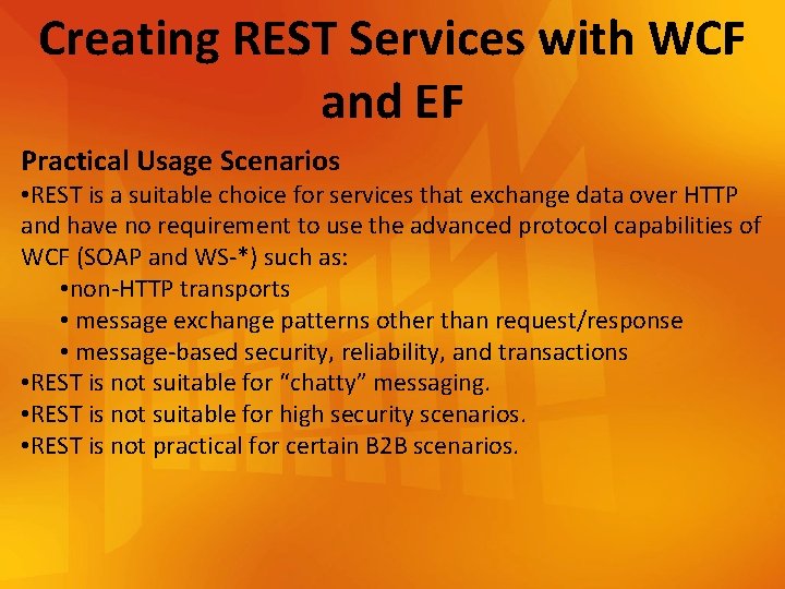 Creating REST Services with WCF and EF Practical Usage Scenarios • REST is a