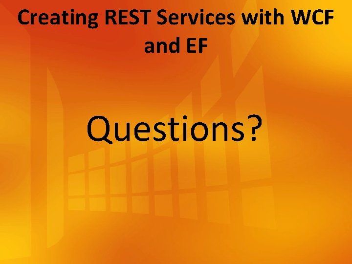 Creating REST Services with WCF and EF Questions? 