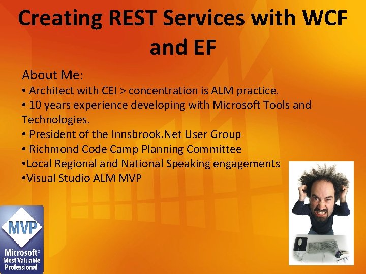 Creating REST Services with WCF and EF About Me: • Architect with CEI >