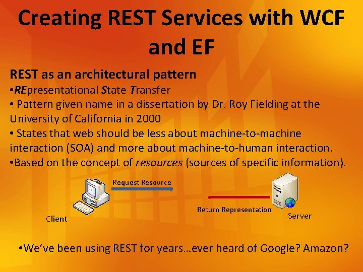 Creating REST Services with WCF and EF REST as an architectural pattern • REpresentational