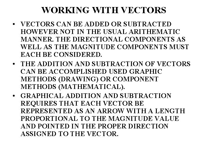 WORKING WITH VECTORS • VECTORS CAN BE ADDED OR SUBTRACTED HOWEVER NOT IN THE