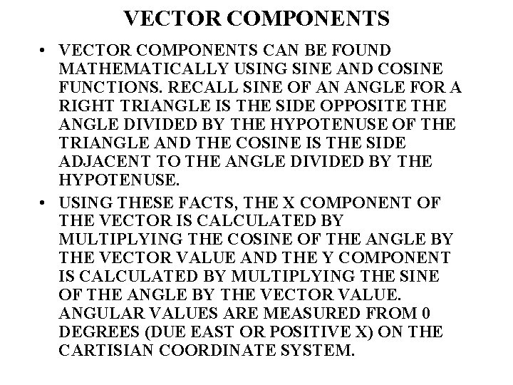 VECTOR COMPONENTS • VECTOR COMPONENTS CAN BE FOUND MATHEMATICALLY USING SINE AND COSINE FUNCTIONS.