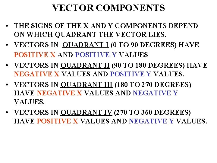 VECTOR COMPONENTS • THE SIGNS OF THE X AND Y COMPONENTS DEPEND ON WHICH