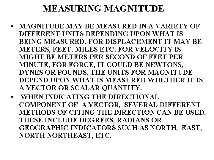 MEASURING MAGNITUDE • MAGNITUDE MAY BE MEASURED IN A VARIETY OF DIFFERENT UNITS DEPENDING