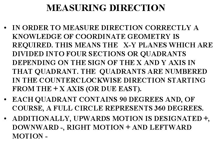 MEASURING DIRECTION • IN ORDER TO MEASURE DIRECTION CORRECTLY A KNOWLEDGE OF COORDINATE GEOMETRY