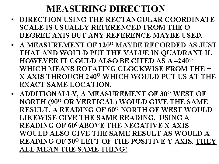 MEASURING DIRECTION • DIRECTION USING THE RECTANGULAR COORDINATE SCALE IS USUALLY REFERENCED FROM THE