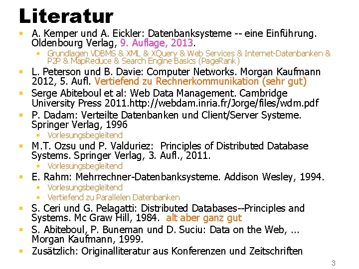 Literatur § A. Kemper und A. Eickler: Datenbanksysteme -- eine Einführung. Oldenbourg Verlag, 9.