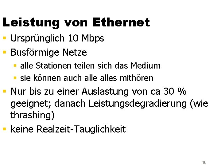 Leistung von Ethernet § Ursprünglich 10 Mbps § Busförmige Netze § alle Stationen teilen