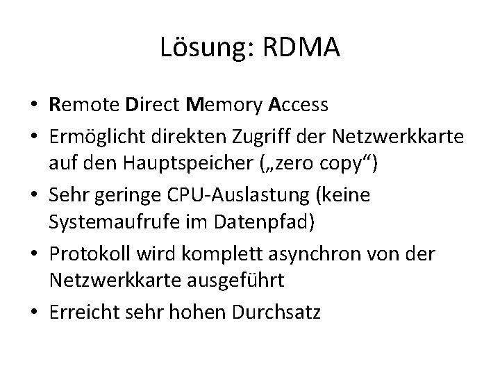 Lösung: RDMA • Remote Direct Memory Access • Ermöglicht direkten Zugriff der Netzwerkkarte auf