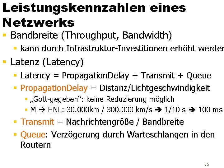 Leistungskennzahlen eines Netzwerks § Bandbreite (Throughput, Bandwidth) § kann durch Infrastruktur-Investitionen erhöht werden §