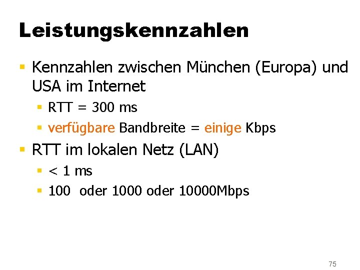 Leistungskennzahlen § Kennzahlen zwischen München (Europa) und USA im Internet § RTT = 300