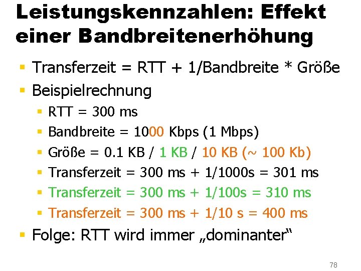 Leistungskennzahlen: Effekt einer Bandbreitenerhöhung § Transferzeit = RTT + 1/Bandbreite * Größe § Beispielrechnung