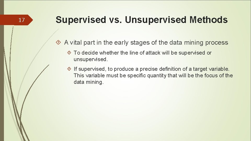 17 Supervised vs. Unsupervised Methods A vital part in the early stages of the 17 Supervised vs. Unsupervised Methods A vital part in the early stages of the