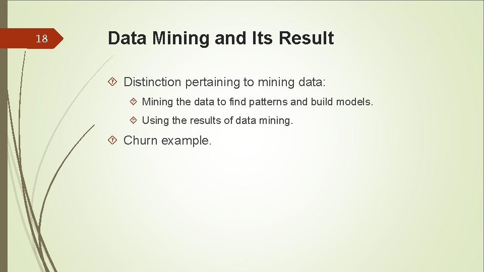 18 Data Mining and Its Result Distinction pertaining to mining data: Mining the data 18 Data Mining and Its Result Distinction pertaining to mining data: Mining the data