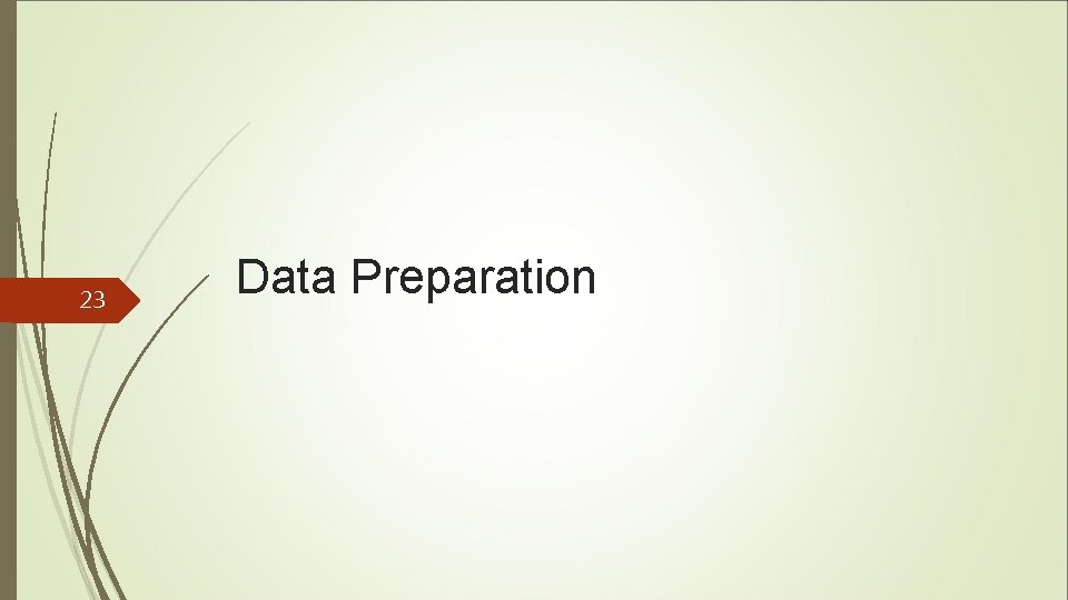 23 Data Preparation 23 Data Preparation
