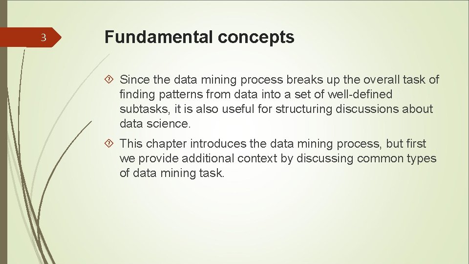 3 Fundamental concepts Since the data mining process breaks up the overall task of 3 Fundamental concepts Since the data mining process breaks up the overall task of