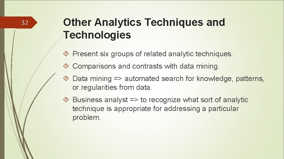 32 Other Analytics Techniques and Technologies Present six groups of related analytic techniques. Comparisons 32 Other Analytics Techniques and Technologies Present six groups of related analytic techniques. Comparisons