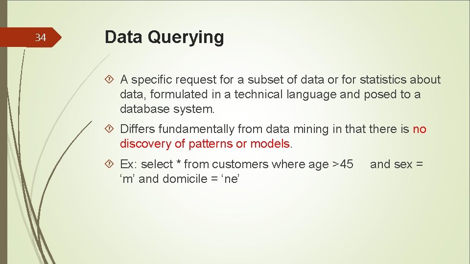 34 Data Querying A specific request for a subset of data or for statistics 34 Data Querying A specific request for a subset of data or for statistics