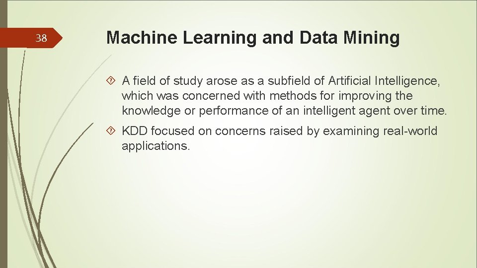 38 Machine Learning and Data Mining A field of study arose as a subfield 38 Machine Learning and Data Mining A field of study arose as a subfield