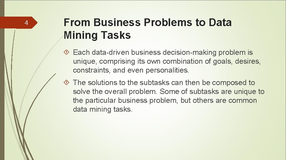 4 From Business Problems to Data Mining Tasks Each data-driven business decision-making problem is 4 From Business Problems to Data Mining Tasks Each data-driven business decision-making problem is