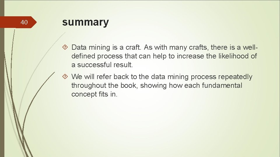 40 summary Data mining is a craft. As with many crafts, there is a 40 summary Data mining is a craft. As with many crafts, there is a