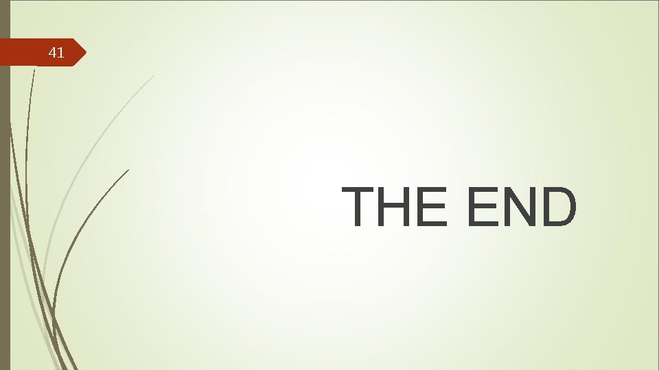 41 THE END 41 THE END