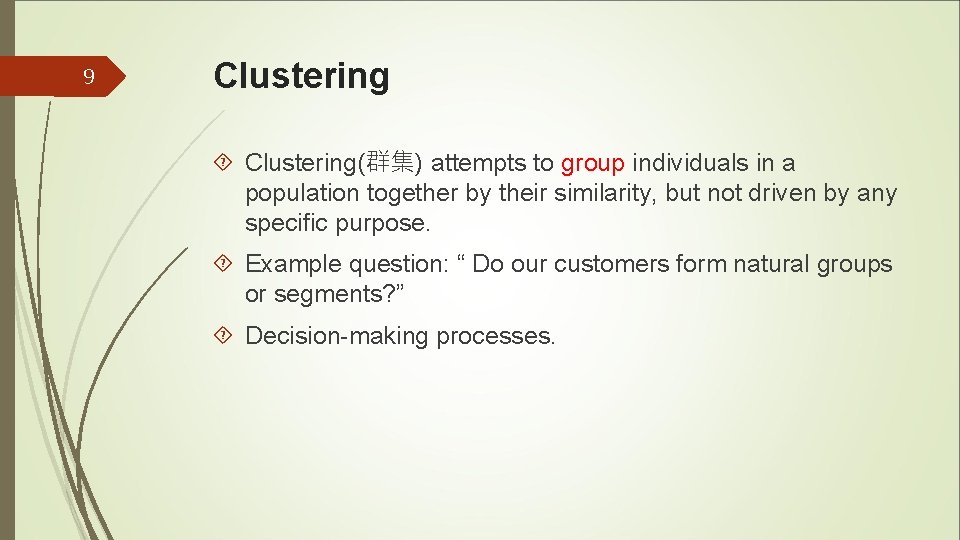 9 Clustering(群集) attempts to group individuals in a population together by their similarity, but 9 Clustering(群集) attempts to group individuals in a population together by their similarity, but