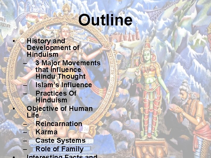 Outline • • History and Development of Hinduism – 3 Major Movements that Influence