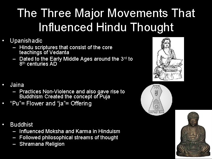 The Three Major Movements That Influenced Hindu Thought • Upanishadic – Hindu scriptures that