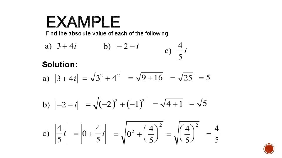 Find the absolute value of each of the following. Solution: Find the absolute value of each of the following. Solution: