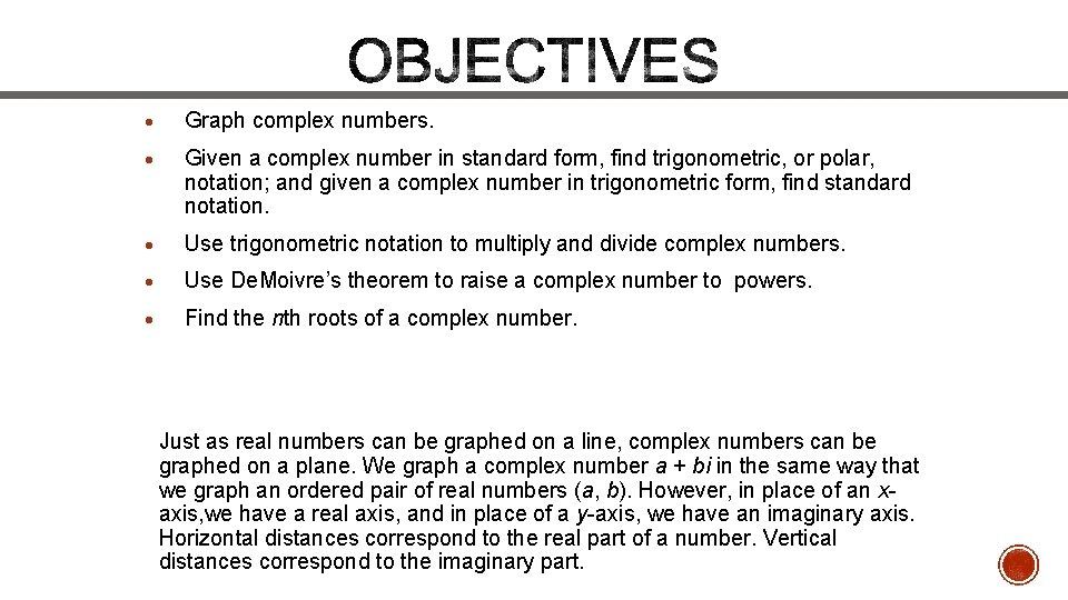 · Graph complex numbers. · Given a complex number in standard form, find trigonometric, · Graph complex numbers. · Given a complex number in standard form, find trigonometric,