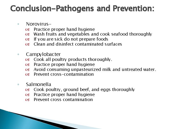 Conclusion-Pathogens and Prevention: ◦ Norovirus- ◦ Campylobacter ◦ Practice proper hand hygiene Wash fruits