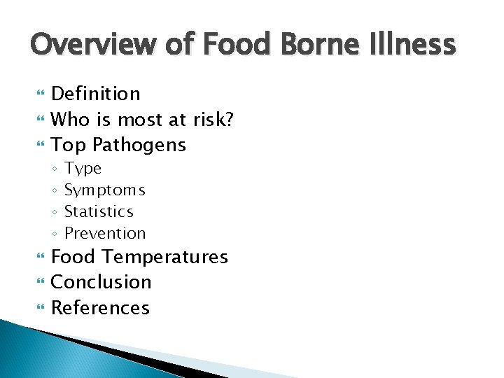 Overview of Food Borne Illness Definition Who is most at risk? Top Pathogens ◦