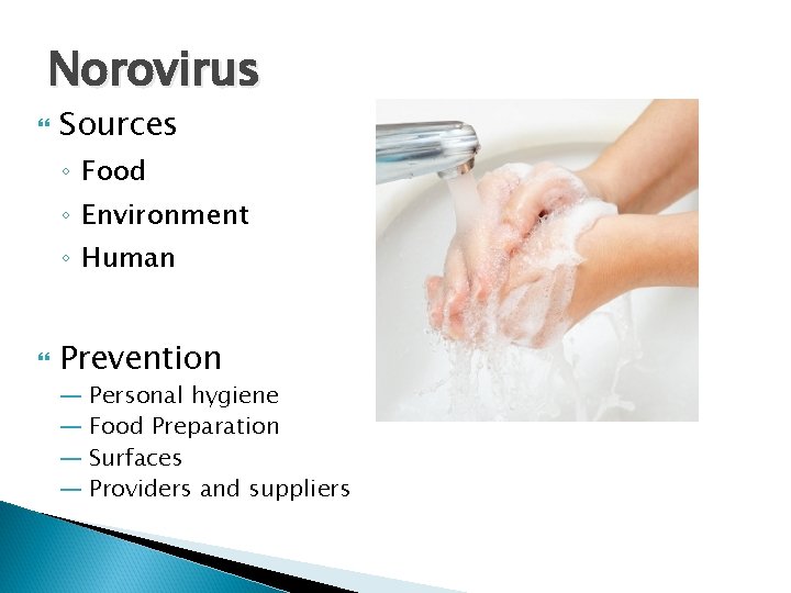 Norovirus Sources ◦ Food ◦ Environment ◦ Human Prevention ― Personal hygiene ― Food