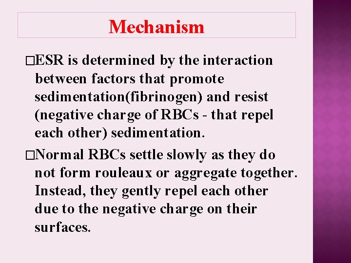 Mechanism �ESR is determined by the interaction between factors that promote sedimentation(fibrinogen) and resist