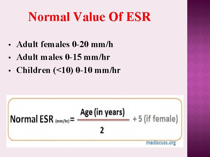 Normal Value Of ESR • • • Adult females 0 -20 mm/h Adult males