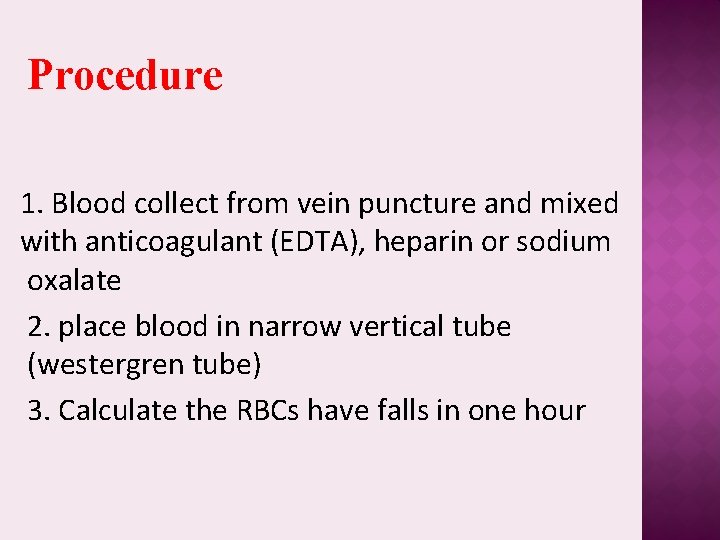 Procedure 1. Blood collect from vein puncture and mixed with anticoagulant (EDTA), heparin or