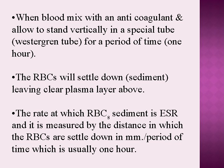  • When blood mix with an anti coagulant & allow to stand vertically