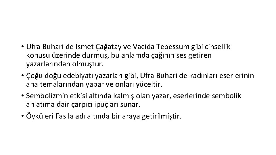  • Ufra Buhari de İsmet Çağatay ve Vacida Tebessum gibi cinsellik konusu üzerinde