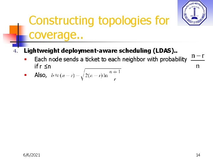 Constructing topologies for coverage. . 4. Lightweight deployment-aware scheduling (LDAS). . § Each node