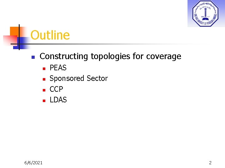 Outline n Constructing topologies for coverage n n 6/6/2021 PEAS Sponsored Sector CCP LDAS